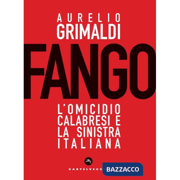 Fango. L'omicidio Calabresi e la sinistra italiana