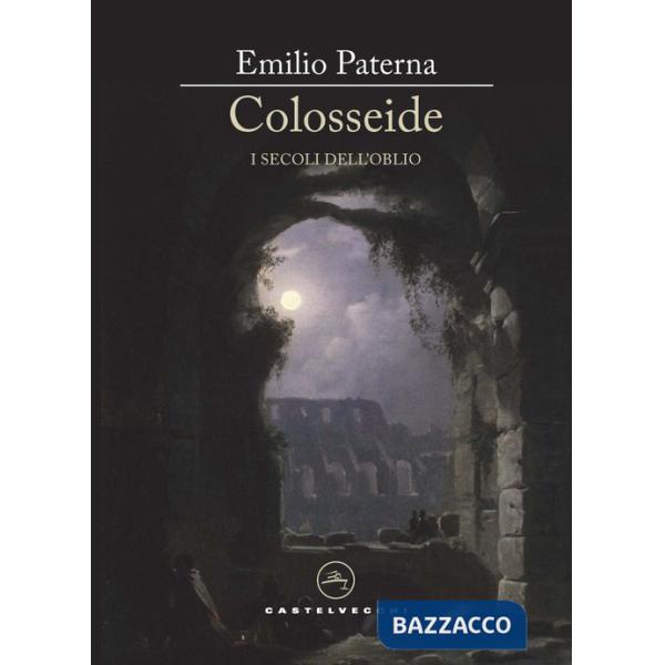 Colosseide. I secoli dell'oblio