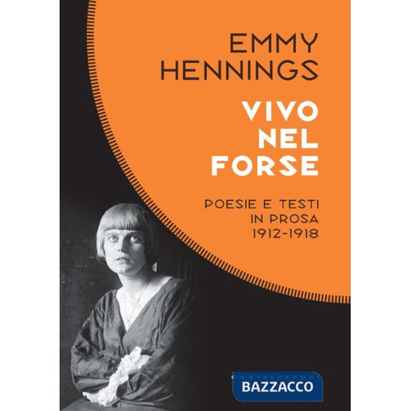 Vivo nel forse. Poesie e testi in prosa 1912-1918