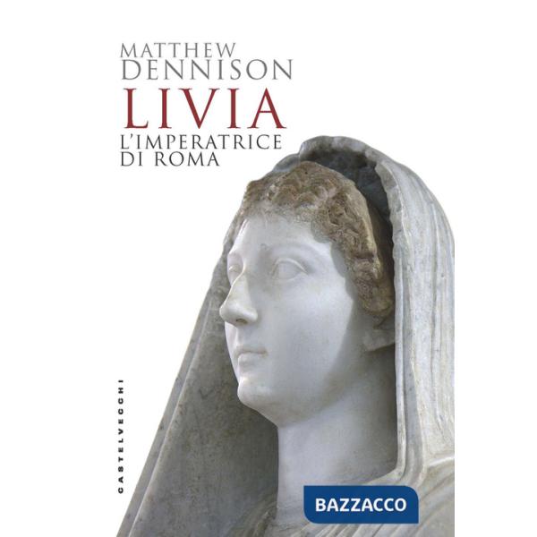 Livia. L'imperatrice di Roma