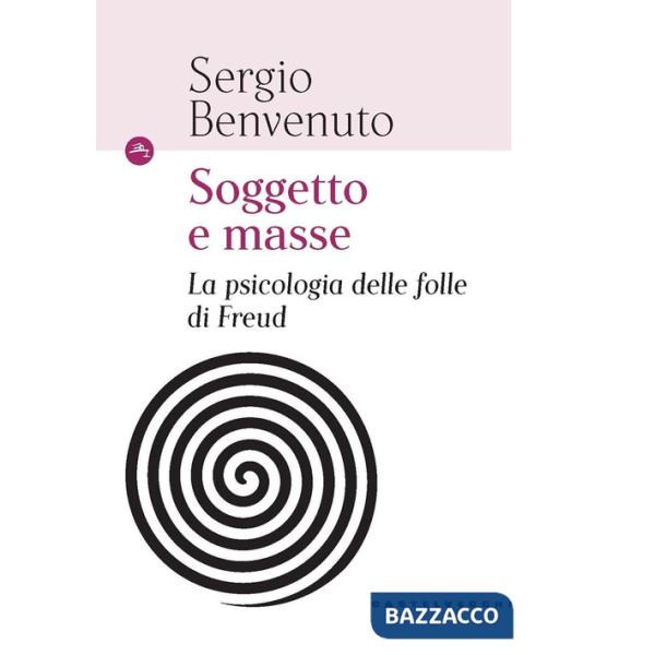Soggetto e masse. La psicologia delle folle di Freud