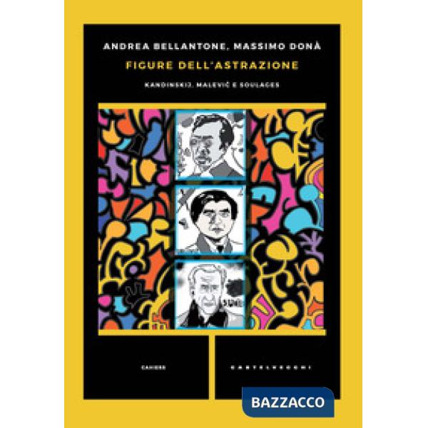 Figure dell'astrazione. Kandinskij, Malevic e Soulages