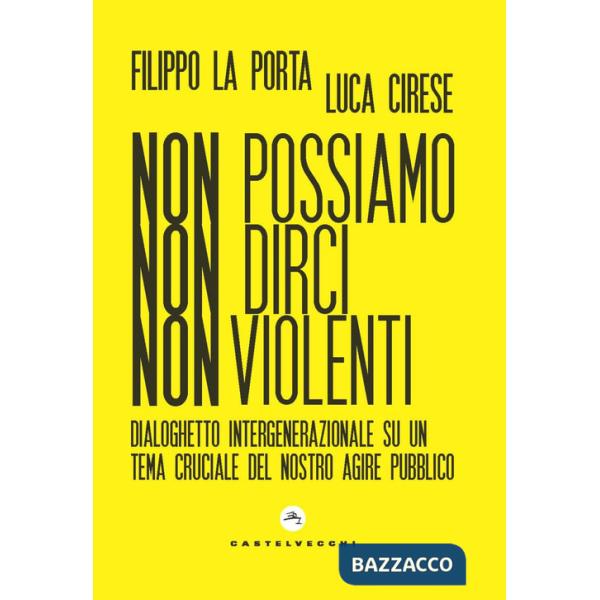 Non possiamo non dirci nonviolenti. Dialoghetto intergenerazionale su un tema cruciale del nostro agire pubblico
