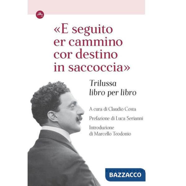 «E seguito er cammino cor destino in saccoccia». Trilussa libro per libro