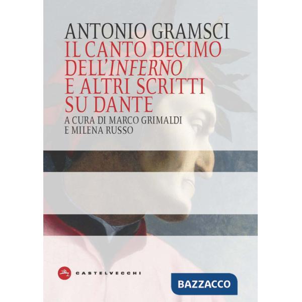 Canto decimo dell'Inferno e altri scritti su Dante (Il)