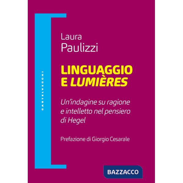 Linguaggio e lumiéres. Un'indagine su ragione e intelletto nel pensiero di Hegel