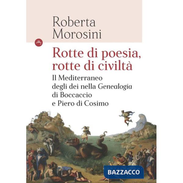 Rotte di poesia, rotte di civiltà. Il Mediterraneo degli dei nella «Genealogia» di Boccaccio e Piero di Cosimo
