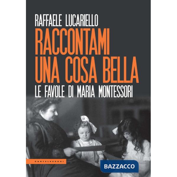 Raccontami una cosa bella. Le favole di Maria Montessori
