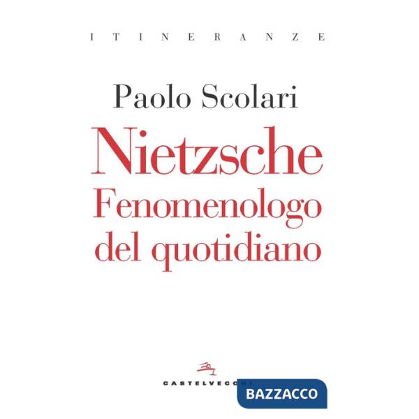 Nietzsche. Fenomenologo del quotidiano