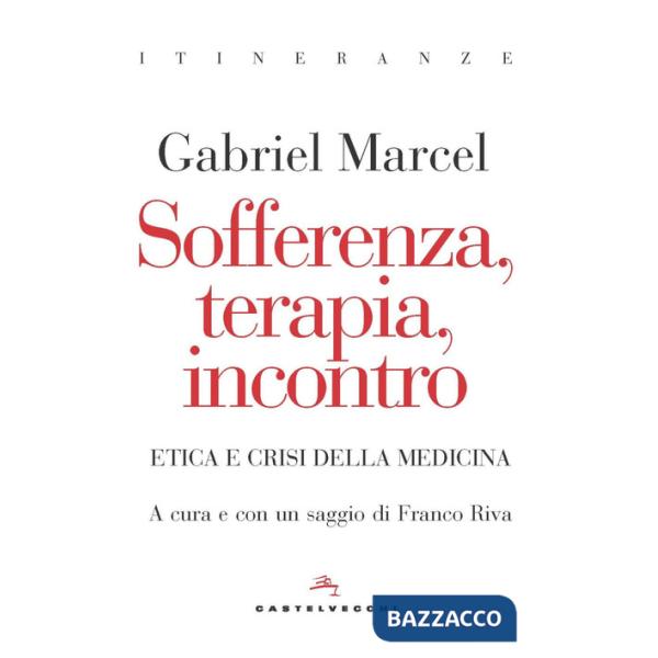 Sofferenza, terapia, incontro. Etica e crisi della medicina