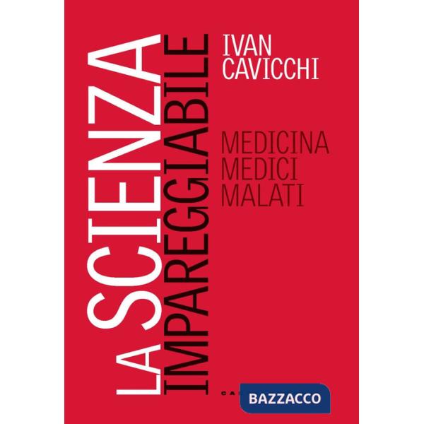 Scienza impareggiabile. Medicina, medici, malati (La)