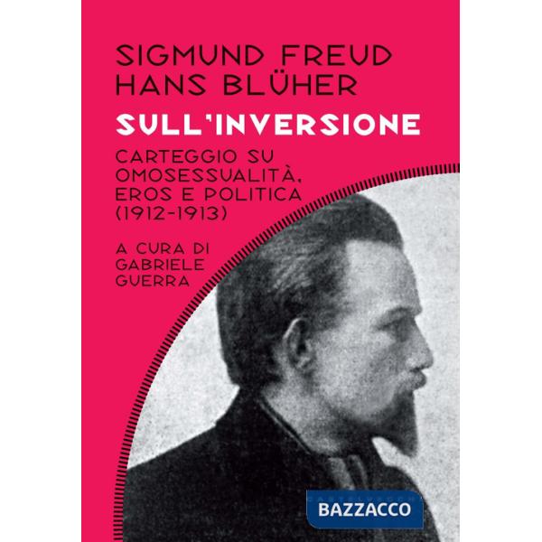 Sull'inversione. Carteggio su omosessualità, eros e politica (1912-1913)