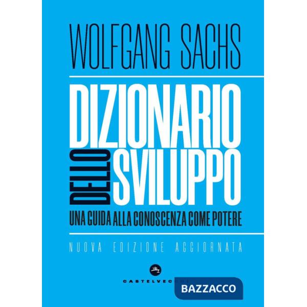 Dizionario dello sviluppo. Una guida alla conoscenza come potere
