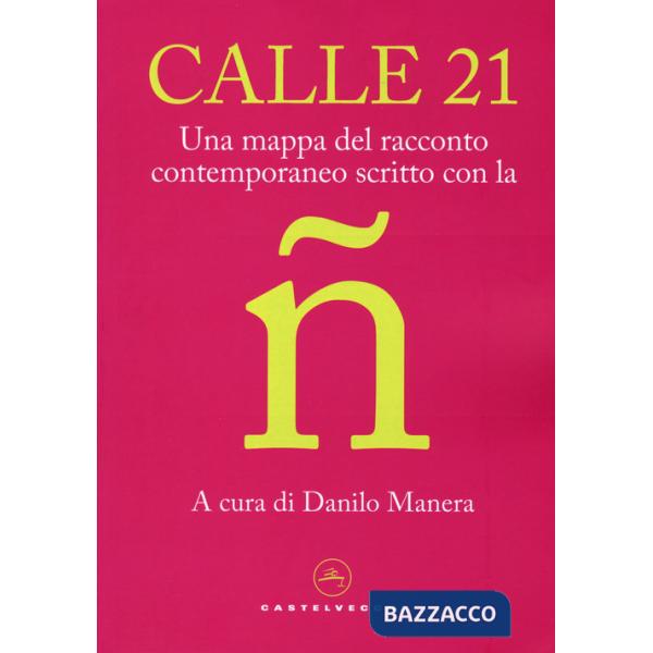 Calle 21. Una mappa del racconto contemporaneo scritto con la ñ