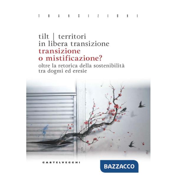 Transizione o mistificazione? Oltre la retorica della sostenibilità tra dogmi ed eresie