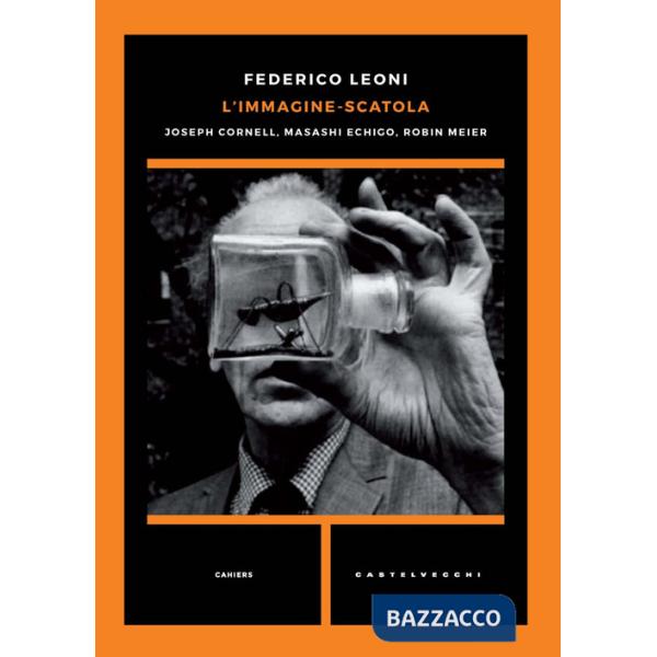 Immagine-scatola. Joseph Cornell, Masashi Echigo, Robin Meier (L')