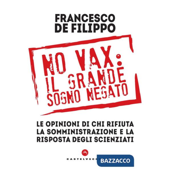 No vax: il grande sogno negato. Le opinioni di chi rifiuta la somministrazione e la risposta degli scienziati