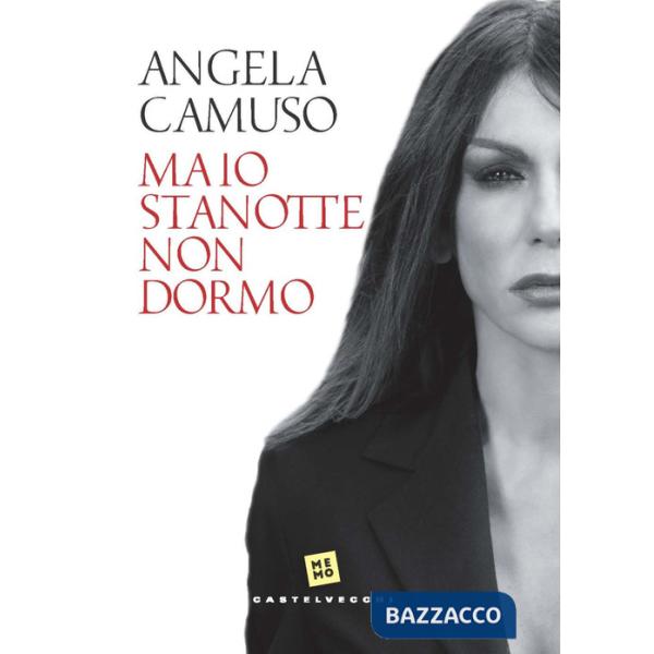 Ma io stanotte non dormo