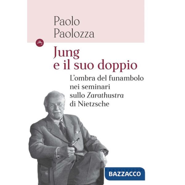 Jung e il suo doppio. L'ombra del funambolo nei seminari sullo Zarathustra di Nietzsche