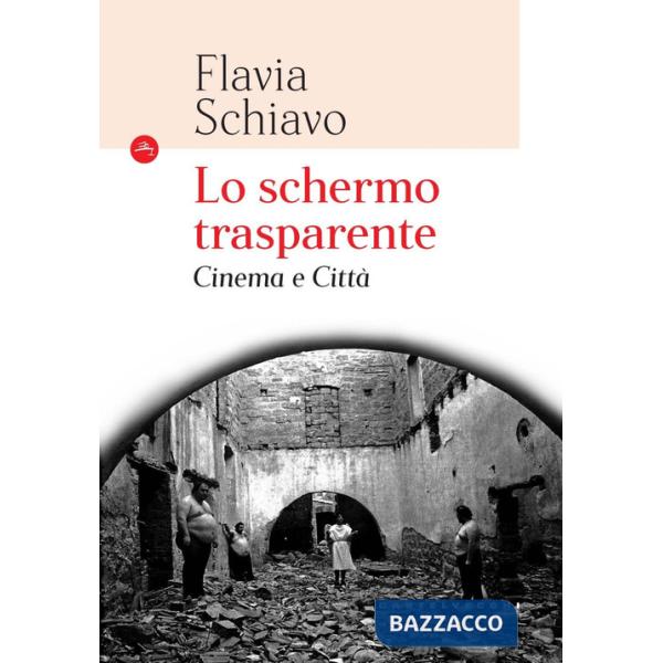 Schermo trasparente. Cinema e città (Lo)