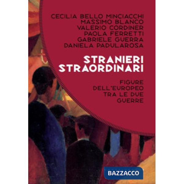 Stranieri straordinari. Figure dell'europeo dell'europeo tra le due guerre