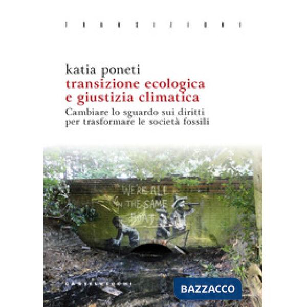 Transizione ecologica e giustizia climatica. Cambiare lo sguardo sui diritti per trasformare le società fossili