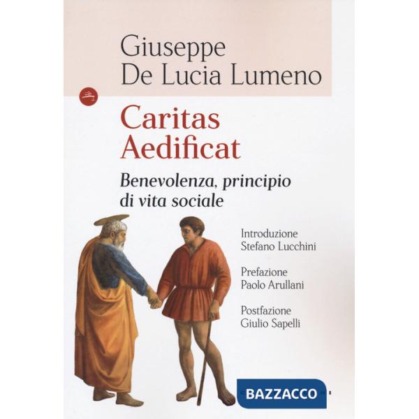 Caritas aedificat. Benevolenza, principio di vita sociale