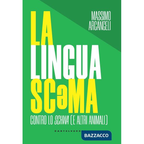 Lingua sc*ma. Contro lo schwa (e altri animali) (La)