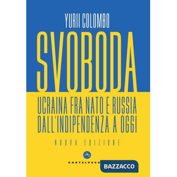 Svoboda. Ucraina fra NATO e Russia dall'indipendenza a oggi