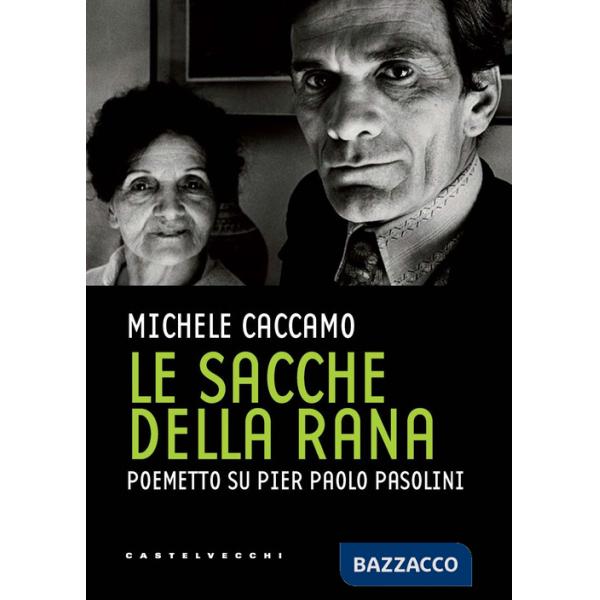 Sacche della rana. Poemetto su Pier Paolo Pasolini (Le)