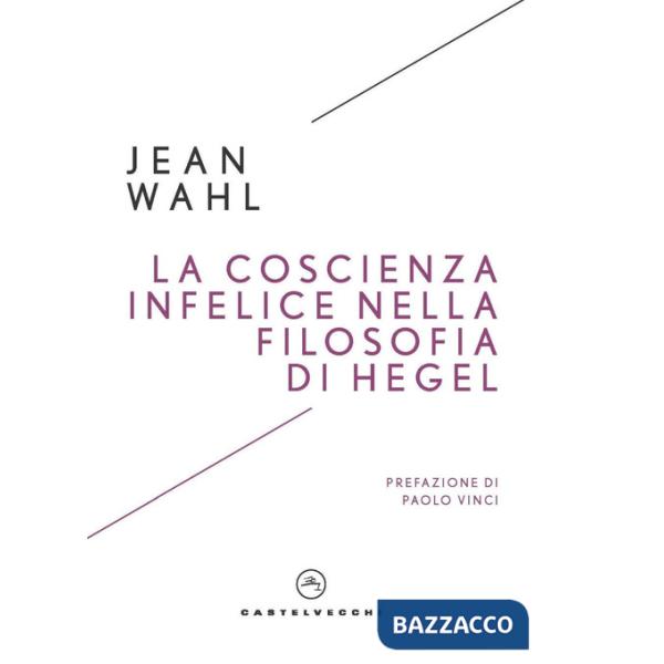 Coscienza infelice nella filosofia di Hegel (La)