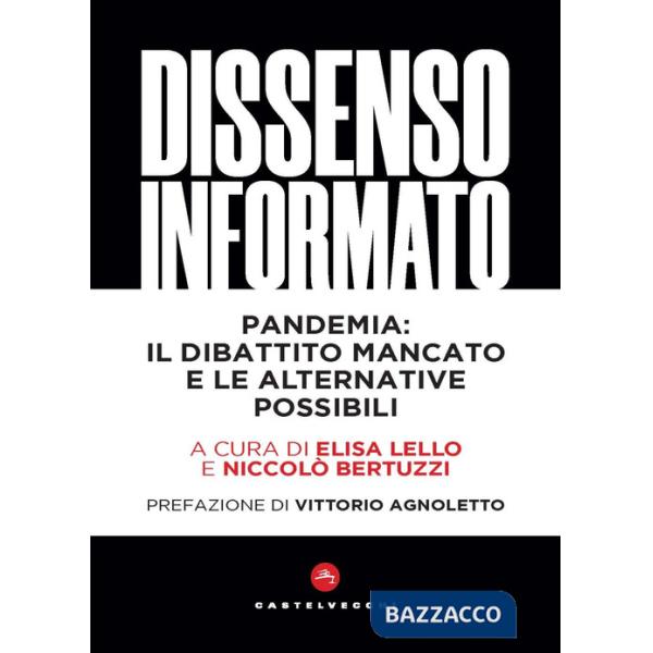 Dissenso informato. Pandemia: il dibattito mancato e le alternative possibili