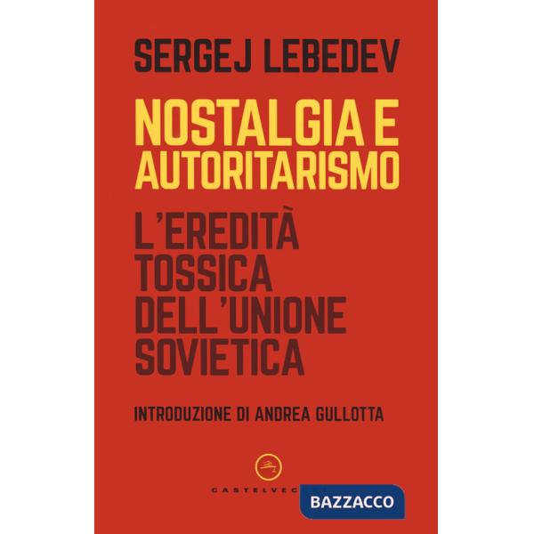 Nostalgia e autoritarismo. L'eredità tossica dell'Unione Sovietica