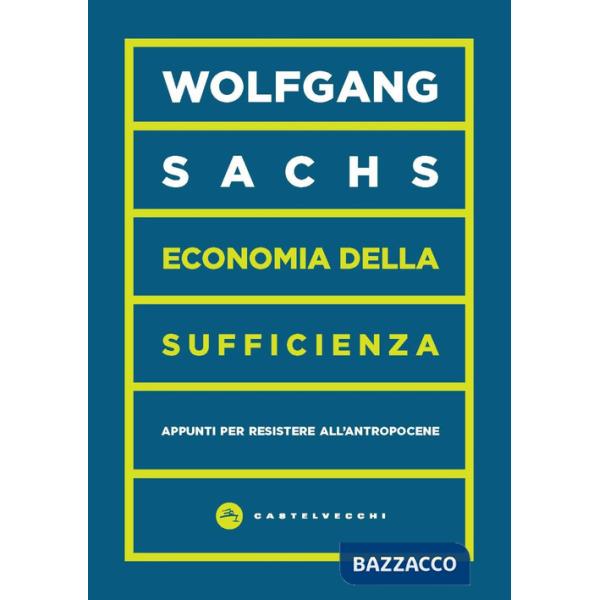 Economia della sufficienza. Appunti per resistere all'Antropocene