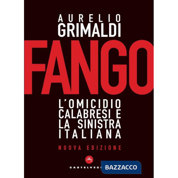 Fango. L'omicidio Calabresi e la sinistra italiana