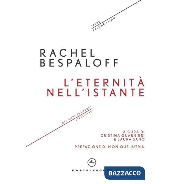 Eternità nell'istante. Gli anni francesi (1932-1942). Opere (L'). Vol. 1