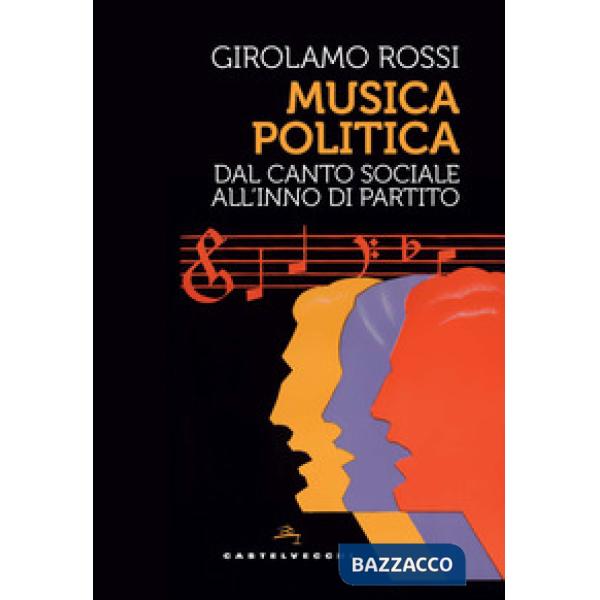 Musica politica. Dal canto sociale all'inno di partito