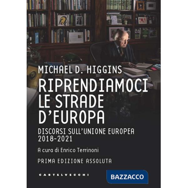 Riprendiamoci le strade d'Europa. Discorsi sull'Unione Europea 2018-2021