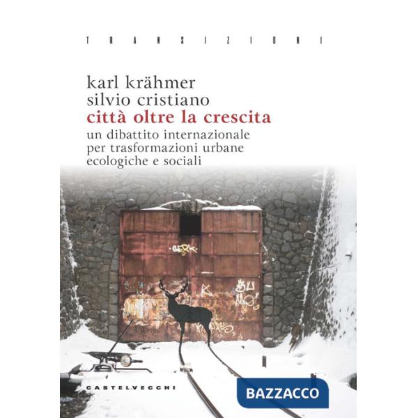 Città oltre la crescita. Un dibattito internazionale per trasformazioni urbane ecologiche e sociali