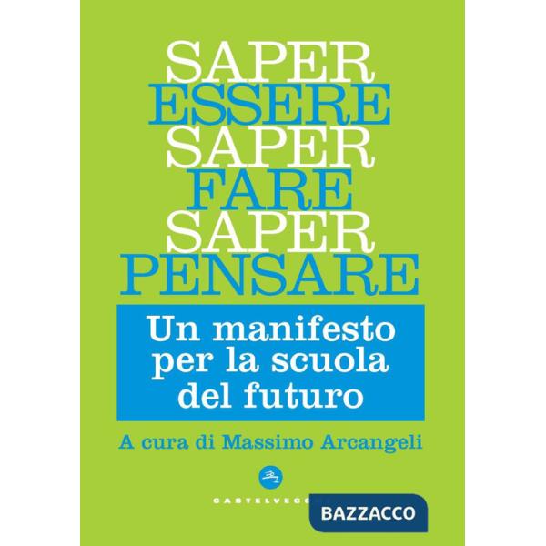 Saper essere, saper fare, saper pensare. Un manifesto per la scuola del futuro