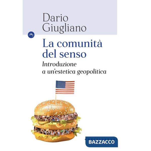 Comunità del senso. Introduzione a un'estetica geopolitica (La)