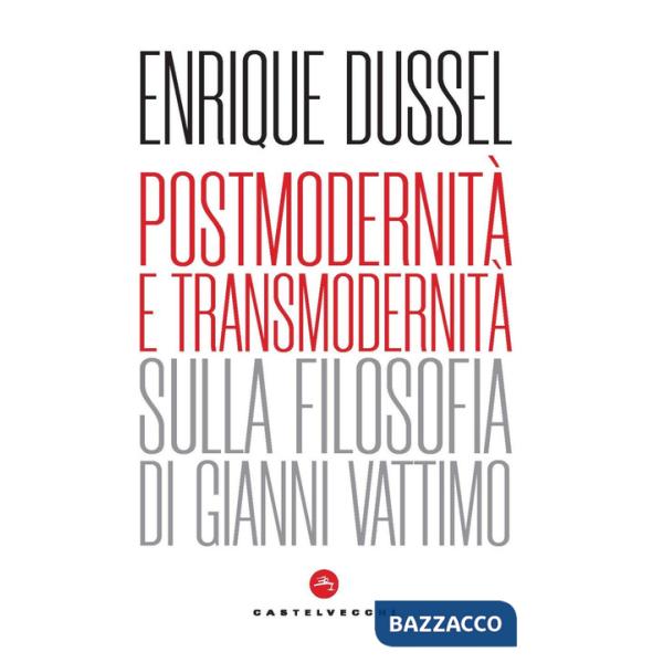 Postmodernità e transmodernità. Sulla filosofia di Gianni Vattimo