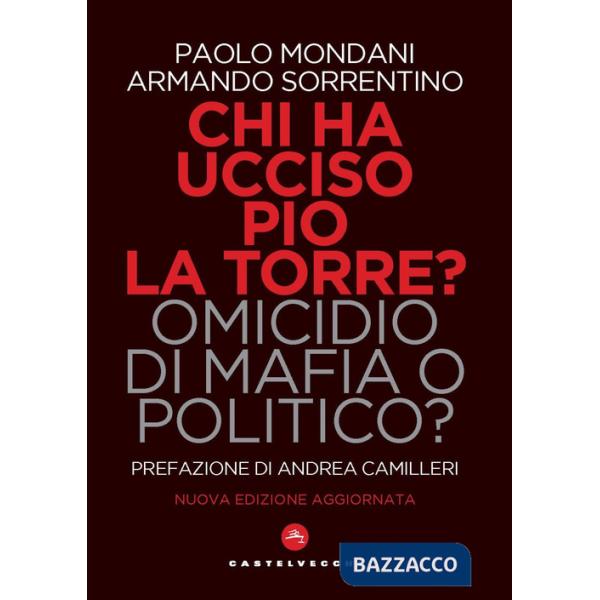 Chi ha ucciso Pio La Torre? Omicidio di mafia o politico? La verità sulla morte del più importante dirigente comunista assassina