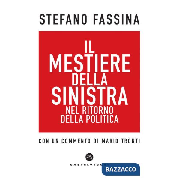 Mestiere della sinistra nel ritorno della politica (Il)