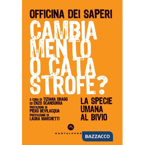 Cambiamento o catastrofe? La specie umana al bivio