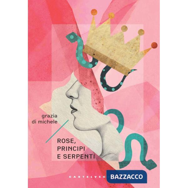 Rose, principi e serpenti