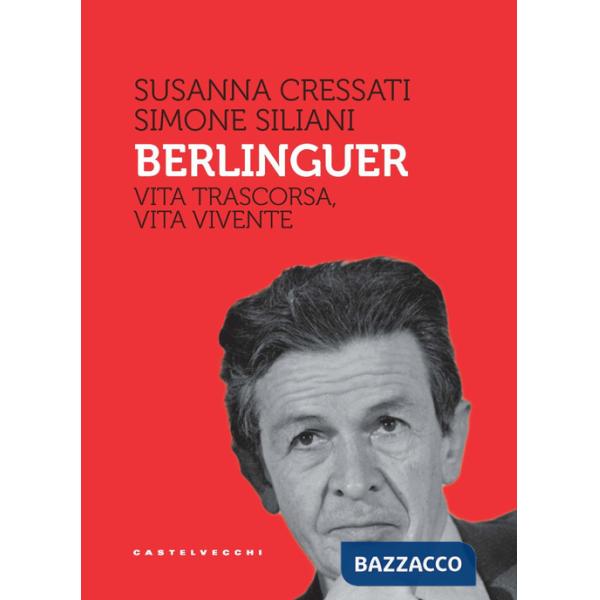 Berlinguer. Vita trascorsa, vita vivente