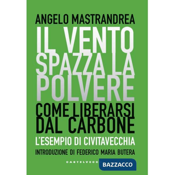 Vento spazza la polvere. Come liberarsi dal carbone. L'esempio di Civitavecchia (Il)