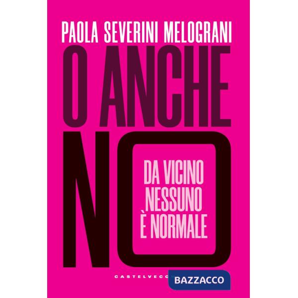 O anche no. Da vicino nessuno è normale