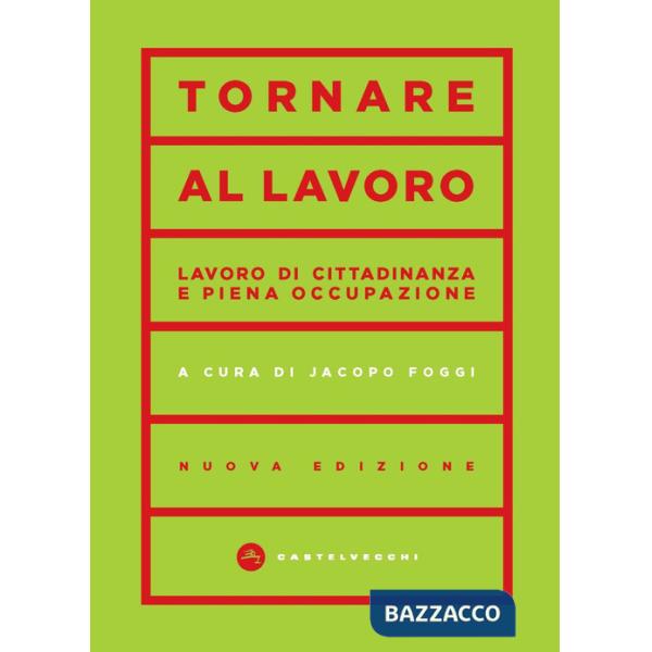 Tornare al lavoro. Lavoro di cittadinanza e piena occupazione